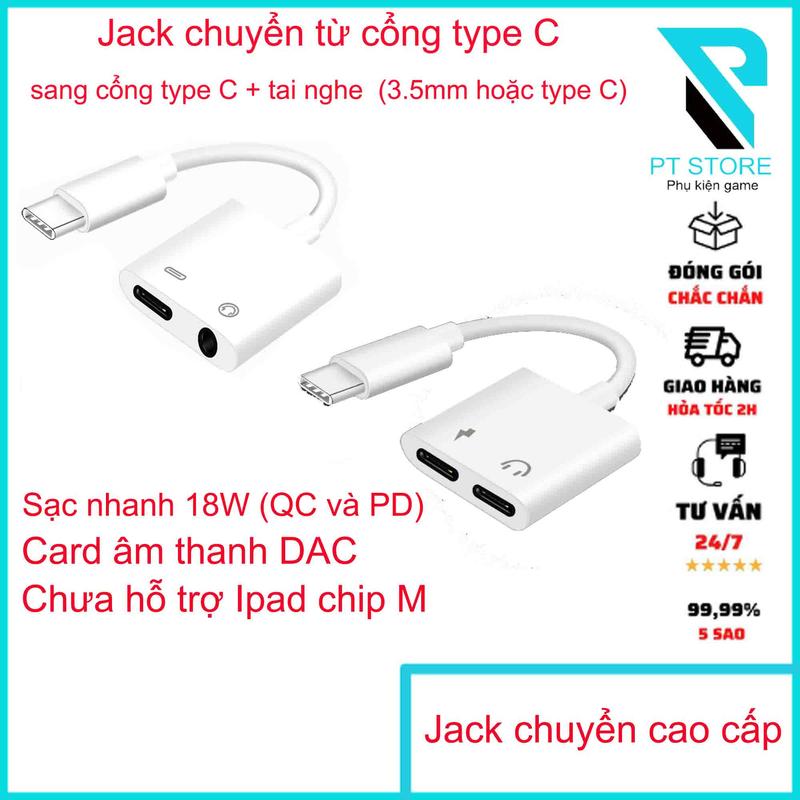 Jack Chuyển Đổi Từ Cổng Sạc Type C Sang Cổng Sạc Type C Và Cổng Tai Nghe (Tùy chọn cổng 3.5mm hoặc Type C ) - Sạc Nhanh 18W - Card Âm Thanh Cao Cấp ( Lưu ý: Ipad M1 chưa hỗ trợ ) - Hỗ trợ chuẩn sạc nhanh PD và QC