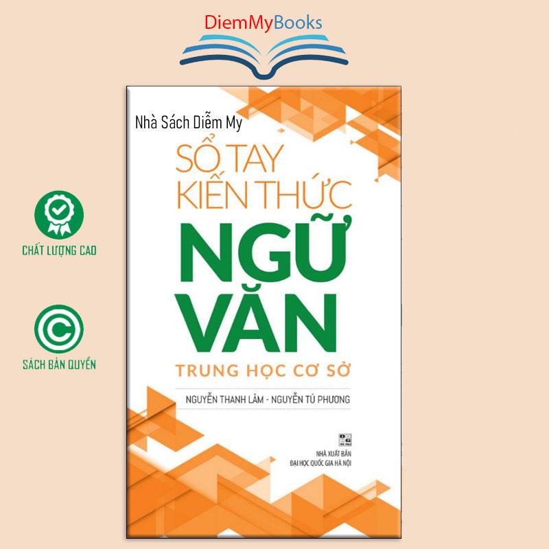 Sách: Sổ Tay Kiến Thức Ngữ Văn Trung Học Cơ Sở Sách Tổng Hợp Kiến Thức Văn Cấp 2