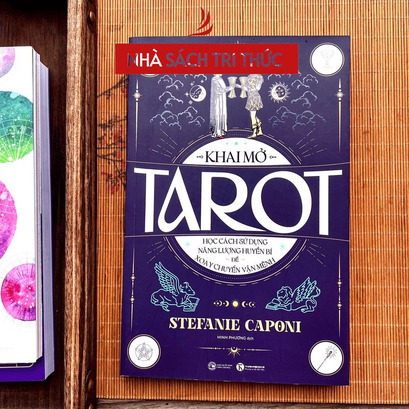 Sách Khai Mở Tarot : Học Cách Sử Dụng Năng Lượng Huyền Bí Để Xoay Chuyển Vận Mệnh - Stefanie Caponi 2