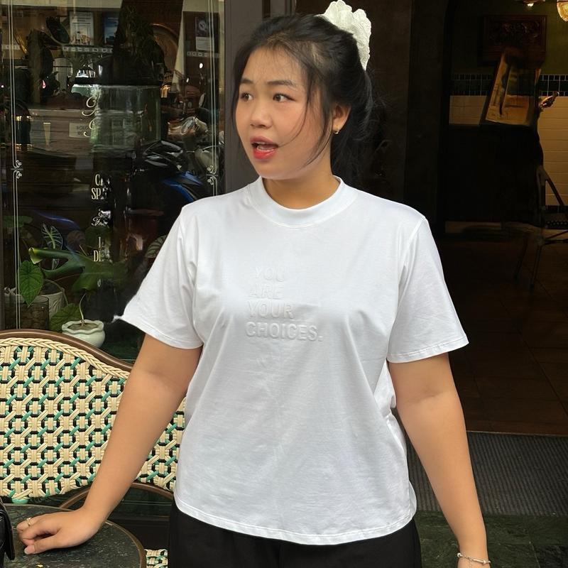 Áo baby tee Nữ Cổ Tròn in nhung chất cotton mềm mát bigsize 90kg "YOU ARE YOUR CHOICES."