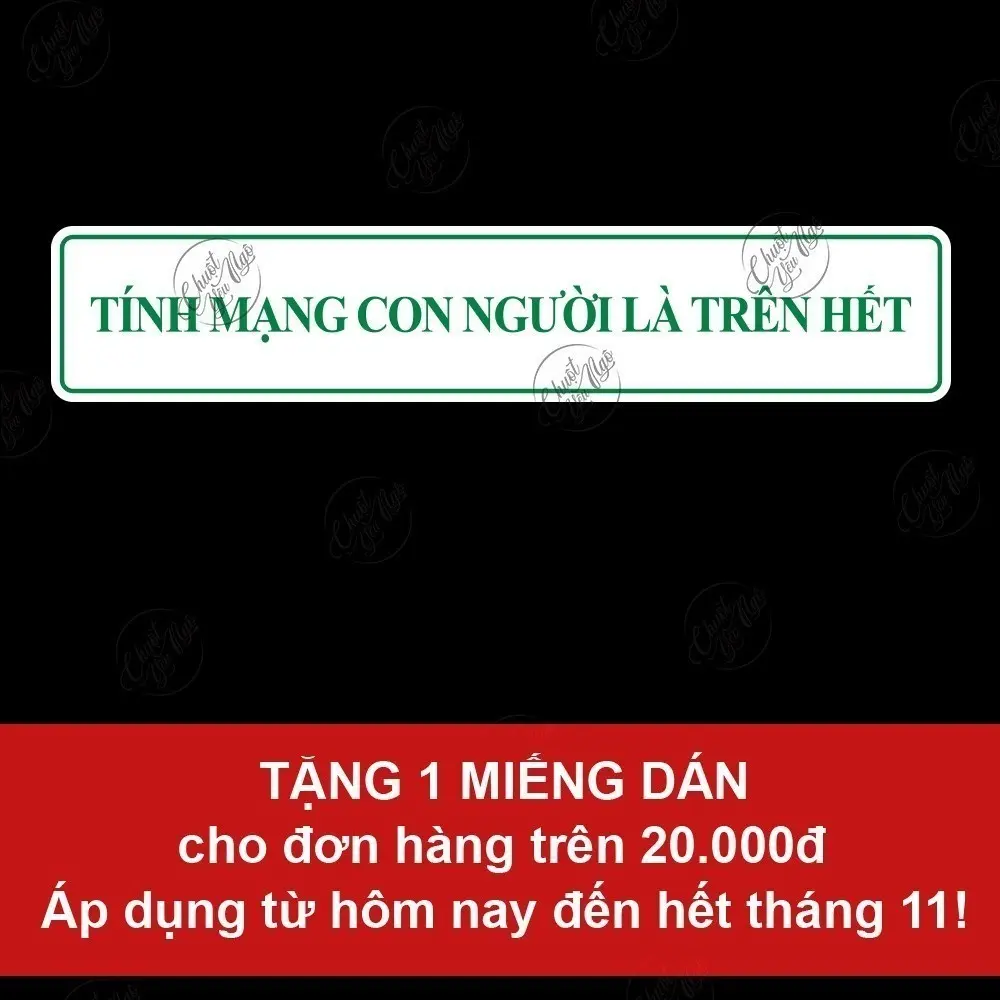 Tặng 1 miếng dán "Tính mạng con người là trên hết"