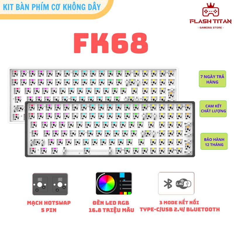 KIT Bàn Phím Cơ Không Dây FK68 Led RGB ( Không Switch, Keycap)- Hotswap 5 Pin - 3 Chế Độ Kết Nối ( Bluetooth 5.0 / Wireless 2.4Ghz/ Type - C)