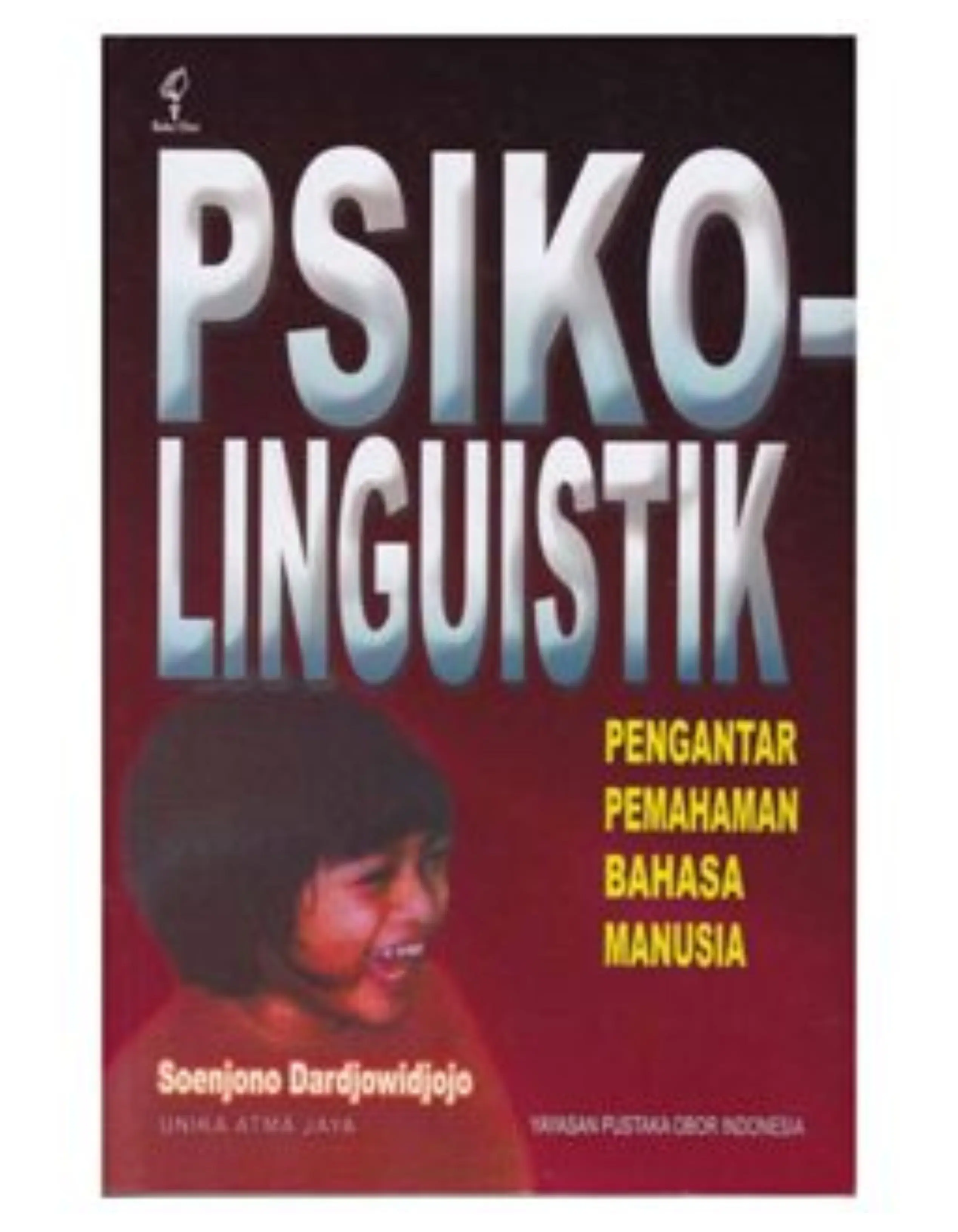 Psikolinguistik - Pengantar Pemahaman Bahasa Manusia - Soenjono Dardjowidjojo - NR