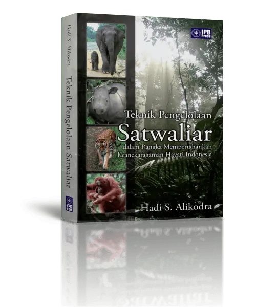 Teknik Pengelolaan Satwa Liar dalam Rangka Mempertahankan Keanekaragaman Hayati Indonesia