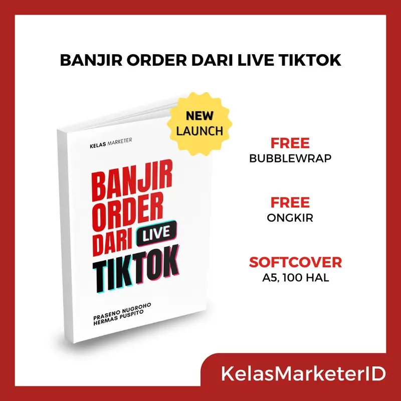 Kelas Marketer : Banjir Order dari LIVE Tiktok | Hermas Puspito | Praseno Nugroho | Soft Cover 0