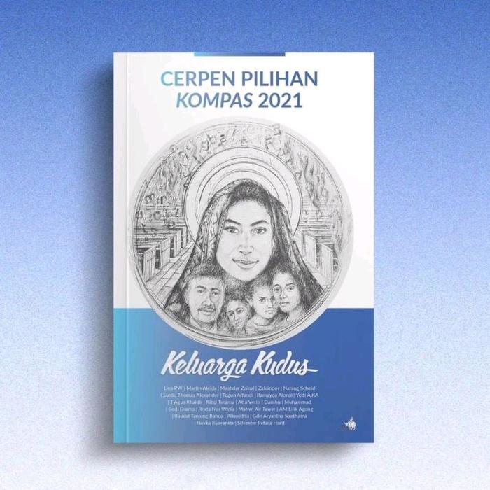 Gambar Keluarga Kudus Cerpen Pilihan Kompas 2021 - Not Specified dari Literasi Kata Kota Yogyakarta Tokopedia
