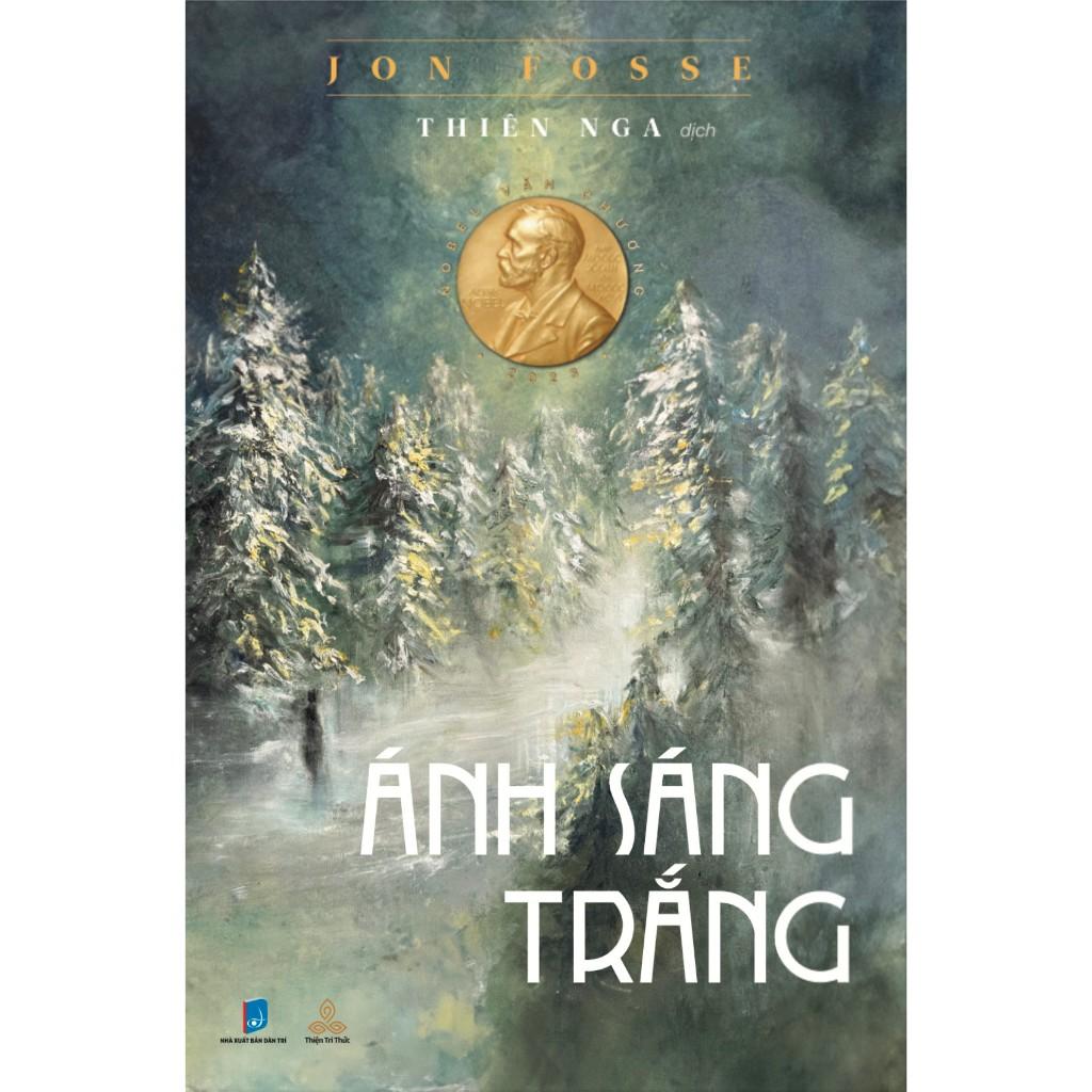 Ánh Sáng Trắng - Tuyệt phẩm thiêng liêng của Nobel Văn học 2023 - Thiện Tri Thức