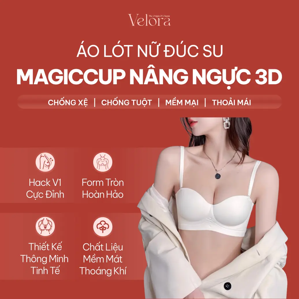Áo Lót Nữ Đúc Su MagicCup Nâng Ngực 3D Chống Xệ, Chống Tuột, Mềm Mại, Thoái Mái - VELORA