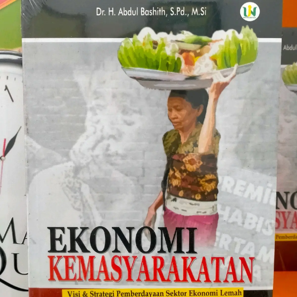 Ekonomi Kemasyarakatan ; Visi dan Strategi Pemberdayaan Sektor Ekonomi Lemah - Abdul Bashith