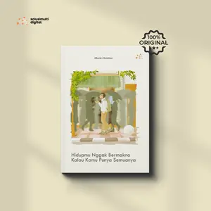 Buku Hidupmu Nggak Bermakna Kalau Kamu Punya Semuanya - Solusi Multi Digital - Buku Motivasi