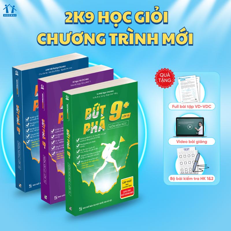 LỚP 10 - Sách Bứt phá 9+ lớp 10 môn Toán, Hóa học, Vật lí, Tiếng Anh (Theo chương trình GDPT mới Bộ Cánh Diều, Kết Nối Tri Thức, Chân Trời Sáng Tạo)