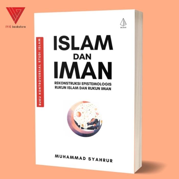Gambar Iyig - Buku Islam Dan Iman Rekonstruksi Epistemologis Rukun Islam & Rukun Iman - Muhammad Syahrur - Ircisod dari Iyigbookstore Kab. Bantul Tokopedia