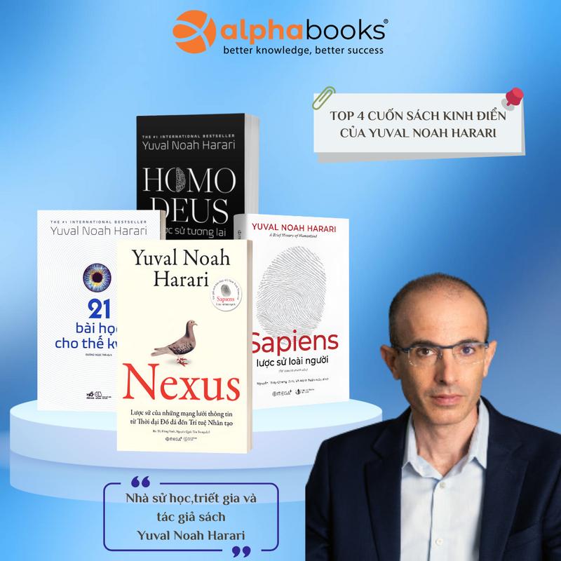Bộ sách kinh điển của Yuval Noah Harari: Nexus +Sapiens + Homo Deus + 21 Bài Học Thế Kỷ 21 - Alpha Books (Lẻ/Combo) - TOP 100