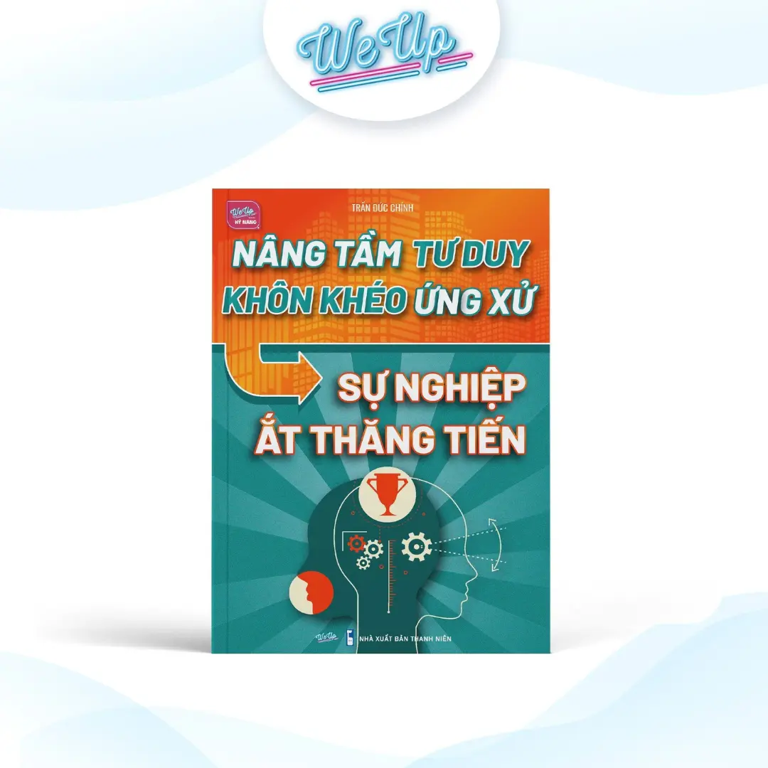 Sách - Nâng tầm tư duy, Khôn khéo ứng xử, Sự nghiệp ắt thăng tiến