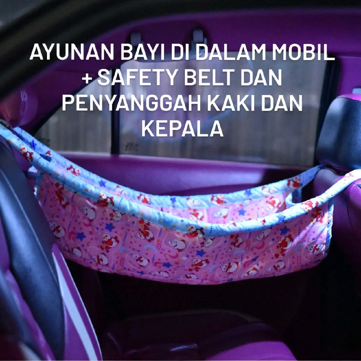 Ayunan Bayi Di Dalam Mobil + Safety Belt Dan Penyanggah Kaki Dan Kepala Bayi