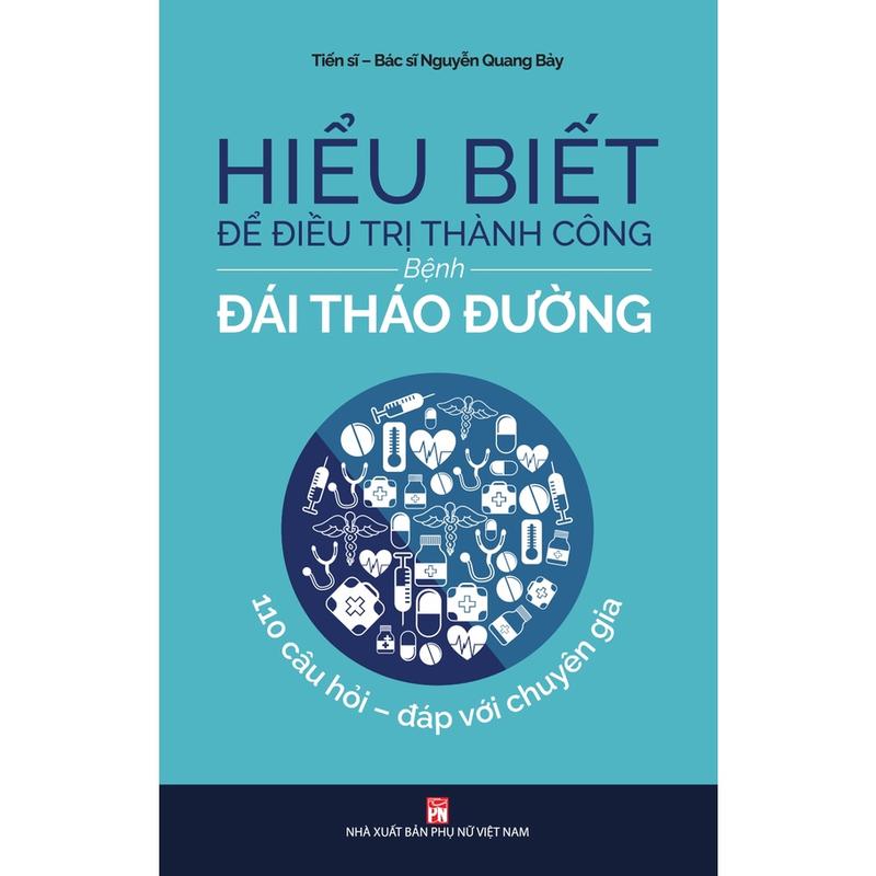 Sách - Hiểu Biết Để Điều Trị Thành Công Bệnh Đái Tháo Đường - Nguyễn Quang Bảy - NXB Phụ Nữ 0