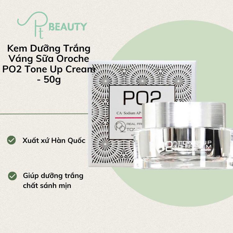 [Mẫu Mới 2025] Kem Hỗ Trợ Dưỡng Trắng Váng Sữa Oroche PO2 Tone Up Cream Cao Cấp 50g