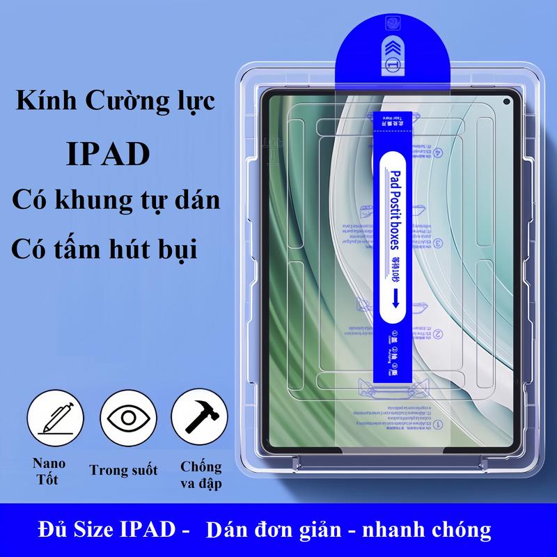 Kính cường lực iPAD có khung tự dán cho Ipad Mini 4/5/6 Air1/2 5/6 9.7 7/8/9/10.2 Air3/Pro/10.5 Air4/Air5/10.9 Gen10/10 2022 10.9 11 12.9 inch/Air11/Pro11 2024/ 11 inch /Pro 13 inch 2024
