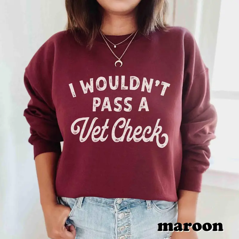 Funny Horse Sweatshirt Equestrian Shirt Cowgirl Shirt Horse Riding wouldn't pass a vet check Equestrian Gift Riding Sweater Horse Lover Gift Casual Cotton Menswear Fabric Fashion Medium Smooth Sweaters Tops Tee 0