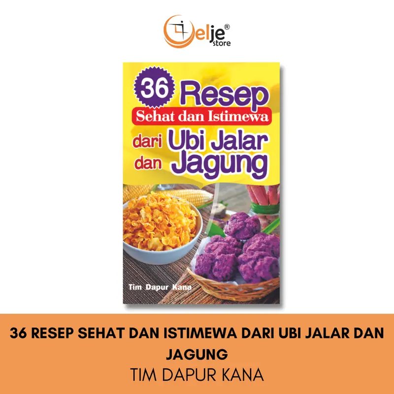 Buku 36 RESEP SEHAT DAN ISTIMEWA DARI UBI JALAR DAN JAGUNG - TIM DAPUR KANA 0