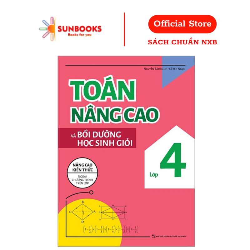 Sách Toán Nâng Cao Và Bồi Dưỡng Học Sinh Giỏi Lớp 4 - Nâng Cao Kiến Thức Ngoài Chương Trình Trên Lớp