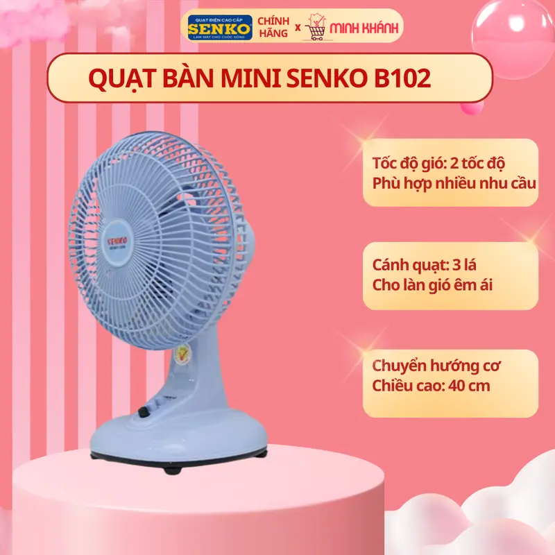 Quạt bàn mini 3 cánh Senko B102 - Nhỏ gọn, êm ái, gió mạnh, màu sắc xinh xắn, dùng cho ít người QuạT Fan 1
