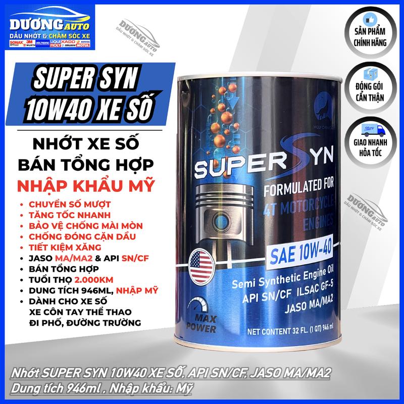 Nhớt Super Syn Xe Số Côn Tay 10W40 Super Syn Sói Xanh, API SN, JASO MA/MA2 Nhập Mỹ, WOLF CHEMICALS - DƯƠNG AUTO 31 Phụ Tùng
